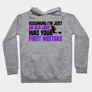 Assuming I'm Just An Old Lady Was Your First Mistake Hoodie